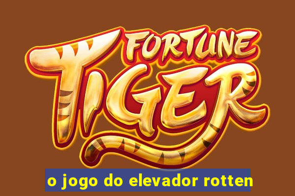 o jogo do elevador rotten